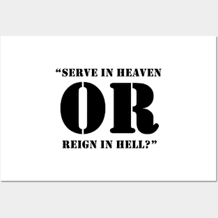 “Serve In Heaven Or Reign In Hell?” Posters and Art